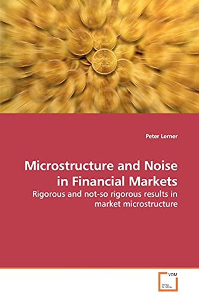 Microstructure and Noise in Financial Markets